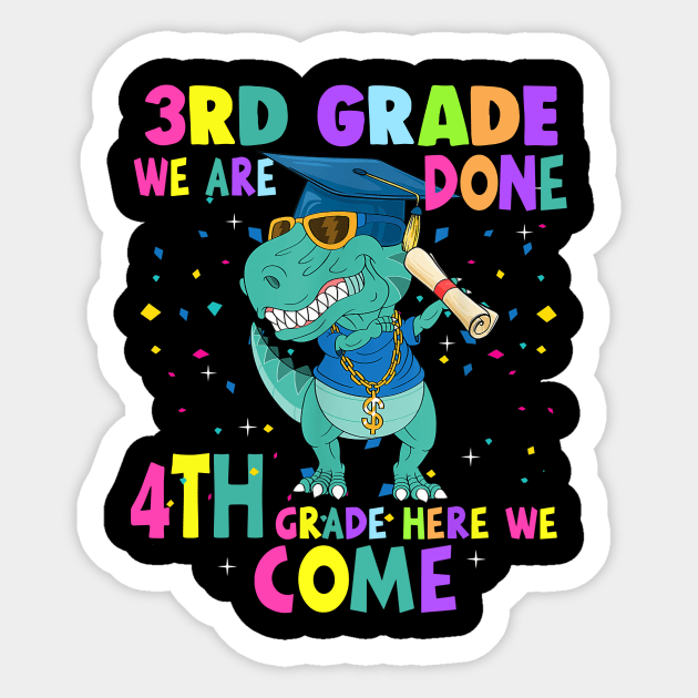 Dinosaur 3rd Grade We Are Done 4th Grade Here We Come Sticker by Tagliarini Kristi